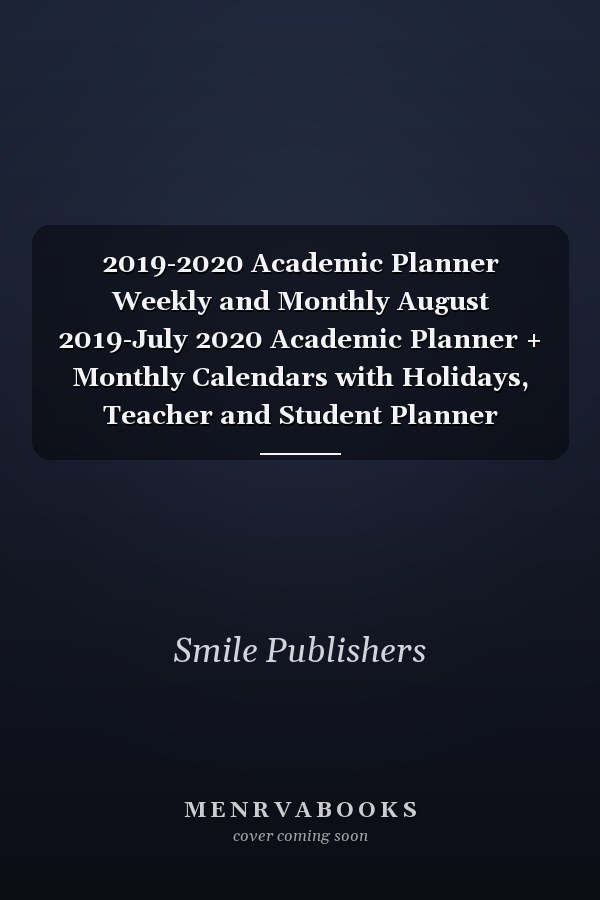 2019-2020 Academic Planner Weekly and Monthly August 2019-July 2020 Academic Planner + Monthly Calendars with Holidays, Teacher and Student Planner Schedule and Organizer, Beautiful Floral Background