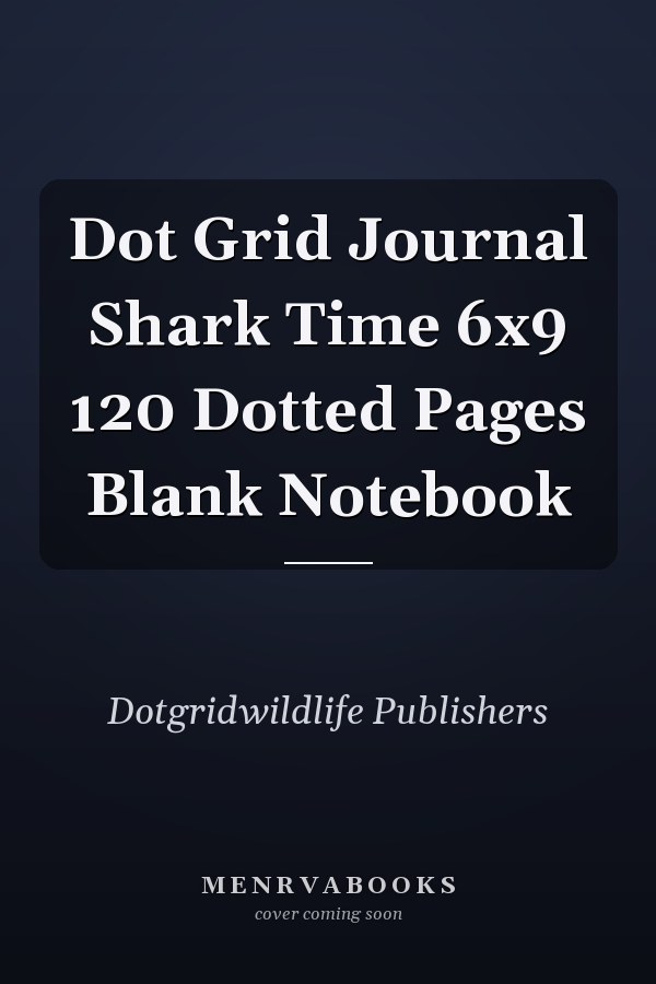 Dot Grid Journal Shark Time 6x9 120 Dotted Pages Blank Notebook