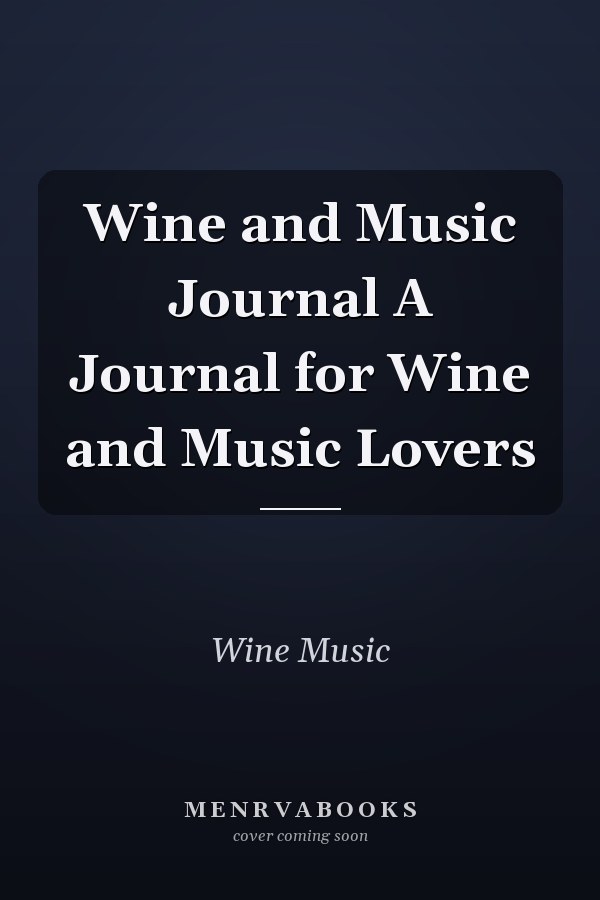 Wine and Music Journal A Journal for Wine and Music Lovers