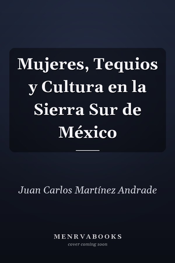 Mujeres, Tequios y Cultura en la Sierra Sur de México