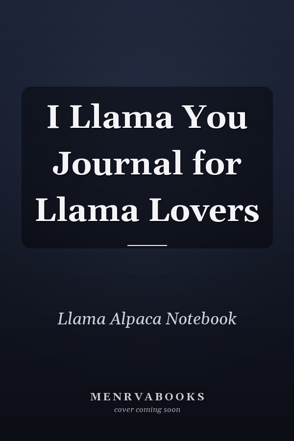 I Llama You Journal for Llama Lovers