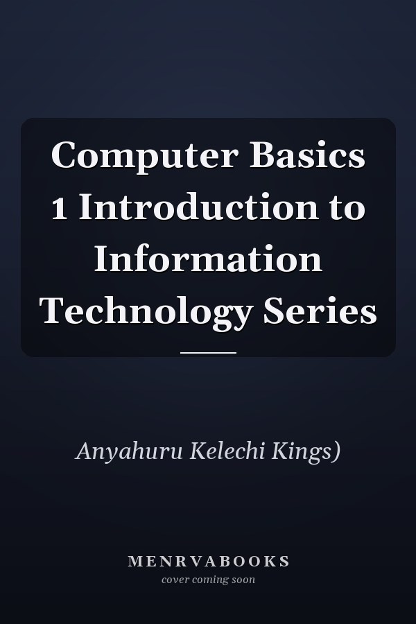 Computer Basics 1 Introduction to Information Technology Series