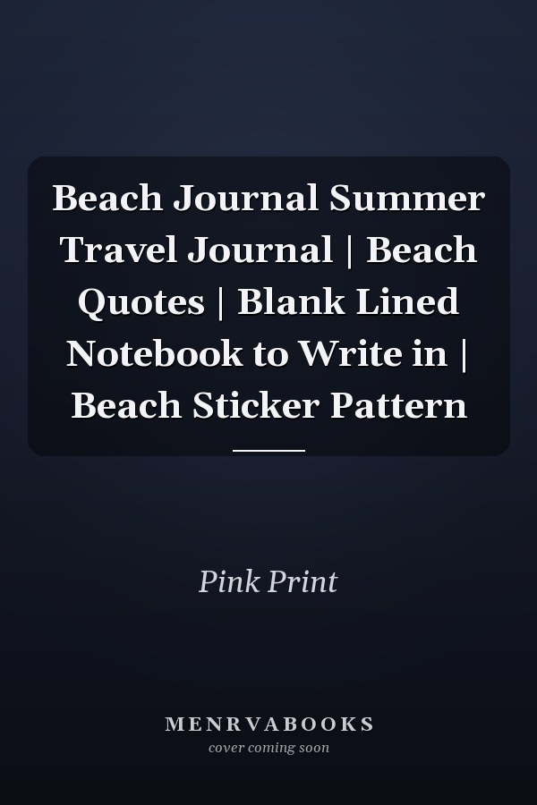 Beach Journal Summer Travel Journal | Beach Quotes | Blank Lined Notebook to Write in | Beach Sticker Pattern