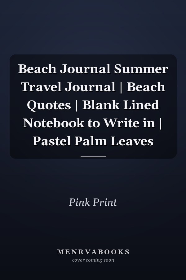 Beach Journal Summer Travel Journal | Beach Quotes | Blank Lined Notebook to Write in | Pastel Palm Leaves