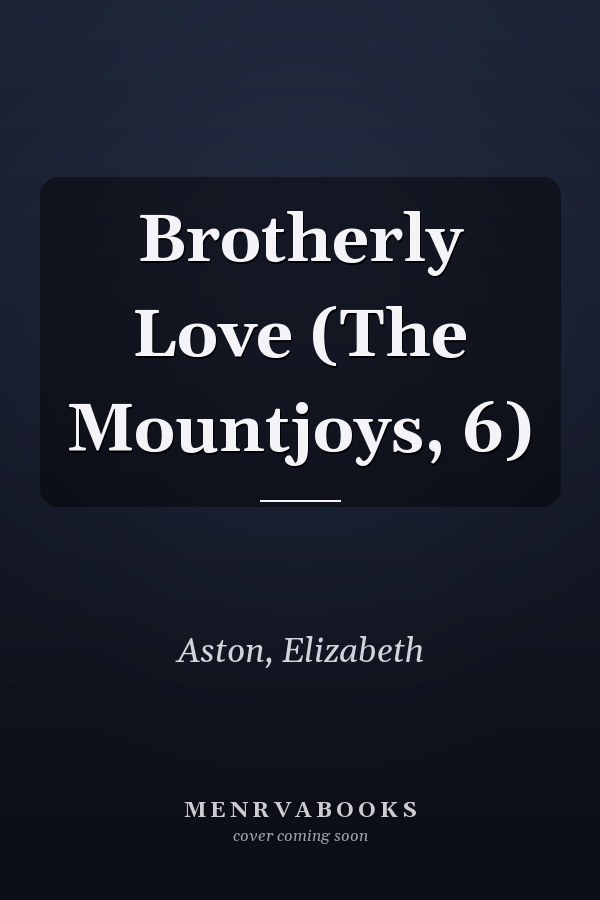 Brotherly Love (The Mountjoys, 6)