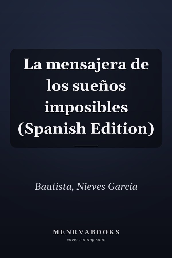 La mensajera de los sueños imposibles (Spanish Edition)