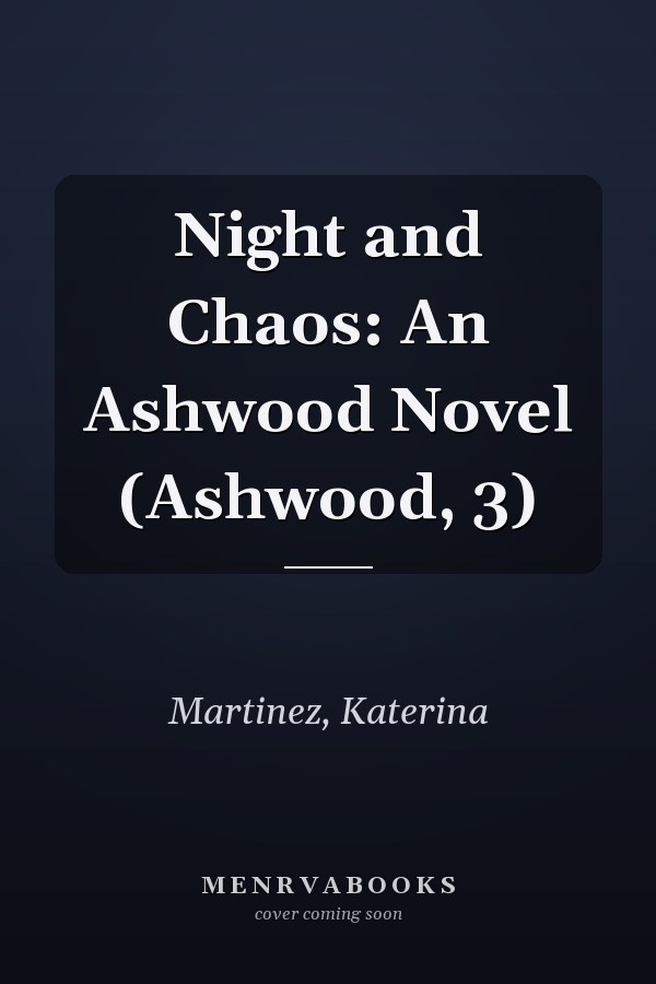 Night and Chaos: An Ashwood Novel (Ashwood, 3)