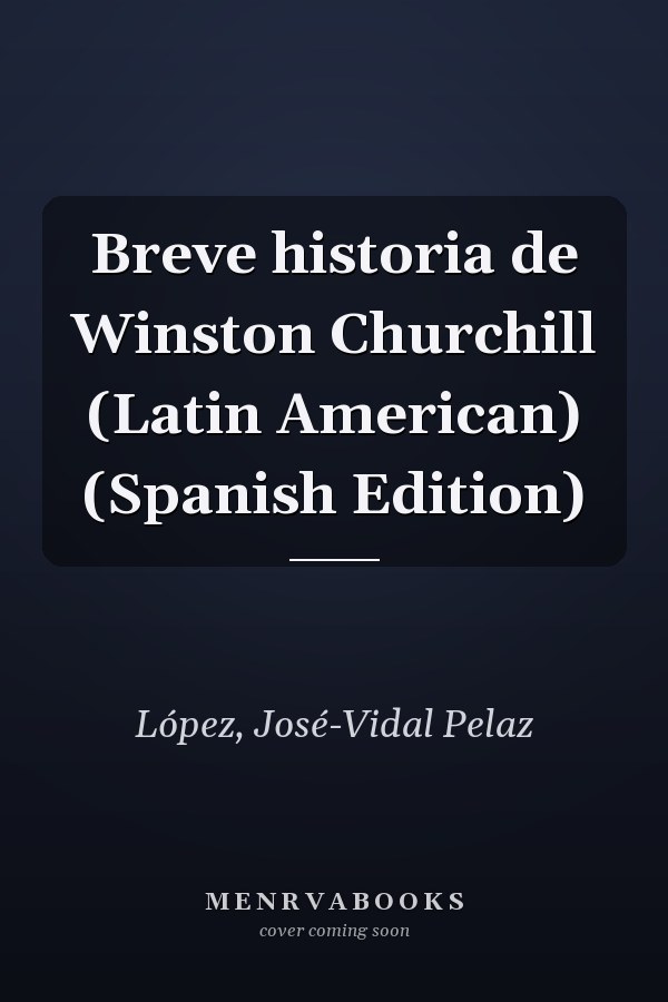 Breve historia de Winston Churchill (Latin American) (Spanish Edition)