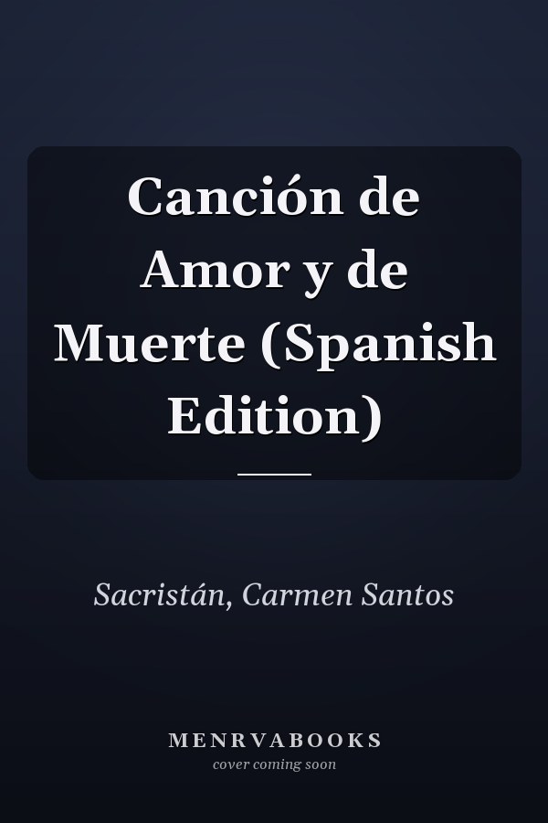 Canción de Amor y de Muerte (Spanish Edition)