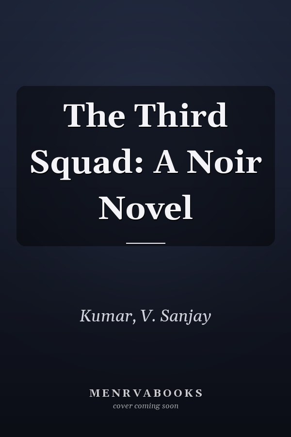 The Third Squad: A Noir Novel