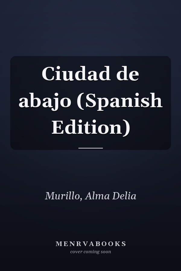 Ciudad de abajo (Spanish Edition)