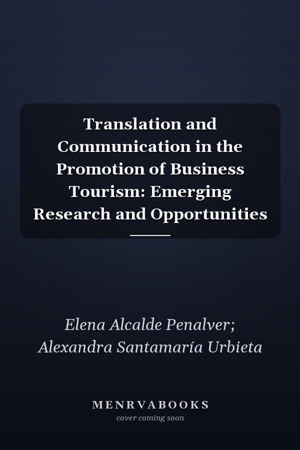 Translation and Communication in the Promotion of Business Tourism: Emerging Research and Opportunities