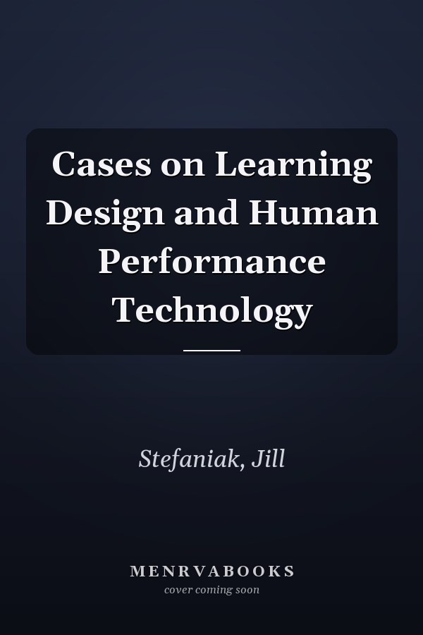 Cases on Learning Design and Human Performance Technology