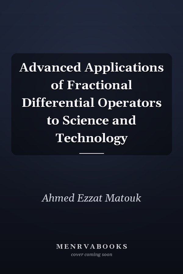 Advanced Applications of Fractional Differential Operators to Science and Technology