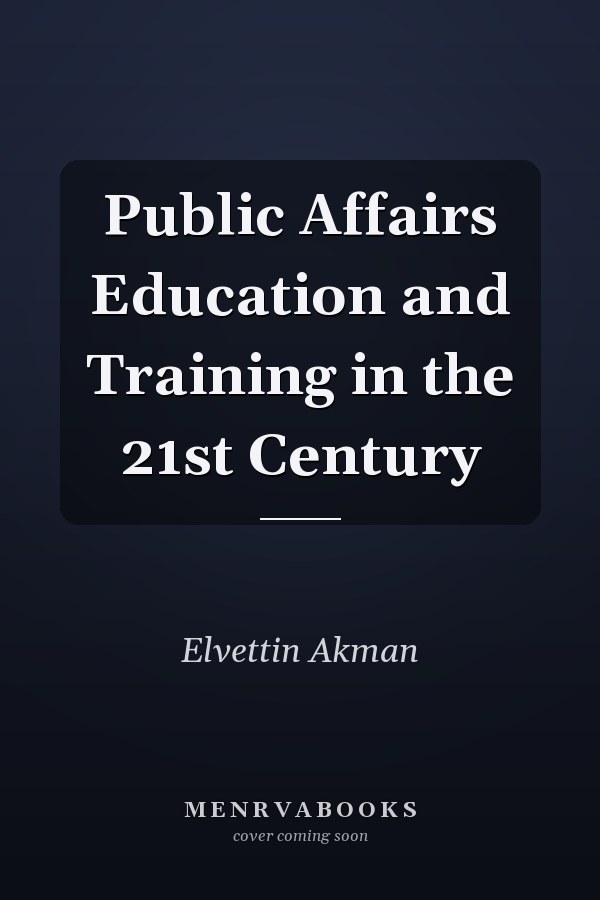 Public Affairs Education and Training in the 21st Century