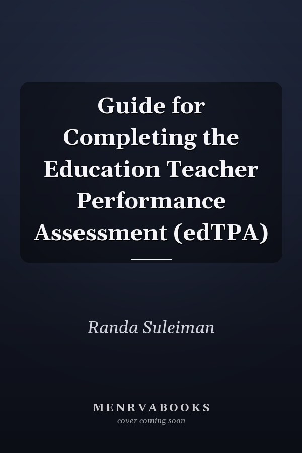 Guide for Completing the Education Teacher Performance Assessment (edTPA)