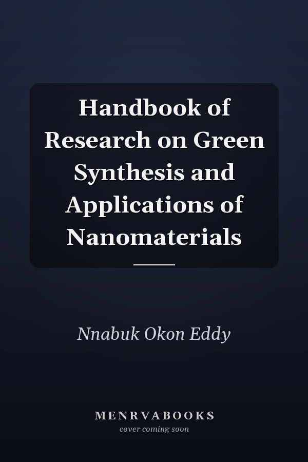 Handbook of Research on Green Synthesis and Applications of Nanomaterials