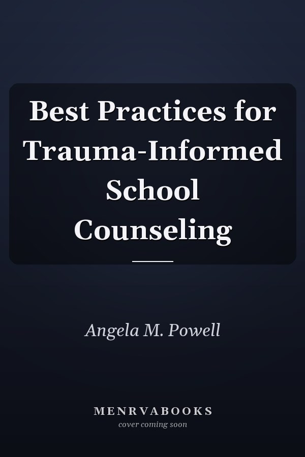 Best Practices for Trauma-Informed School Counseling