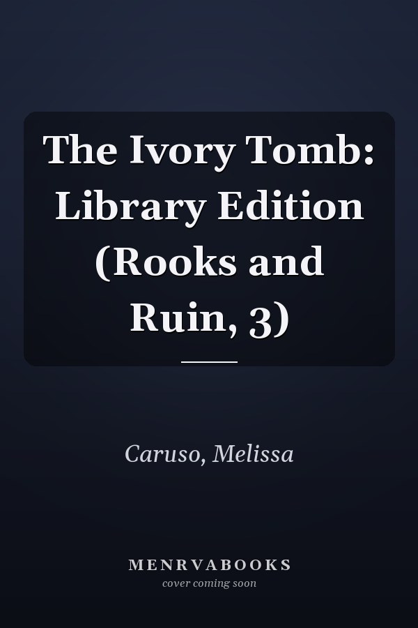 The Ivory Tomb: Library Edition (Rooks and Ruin, 3)