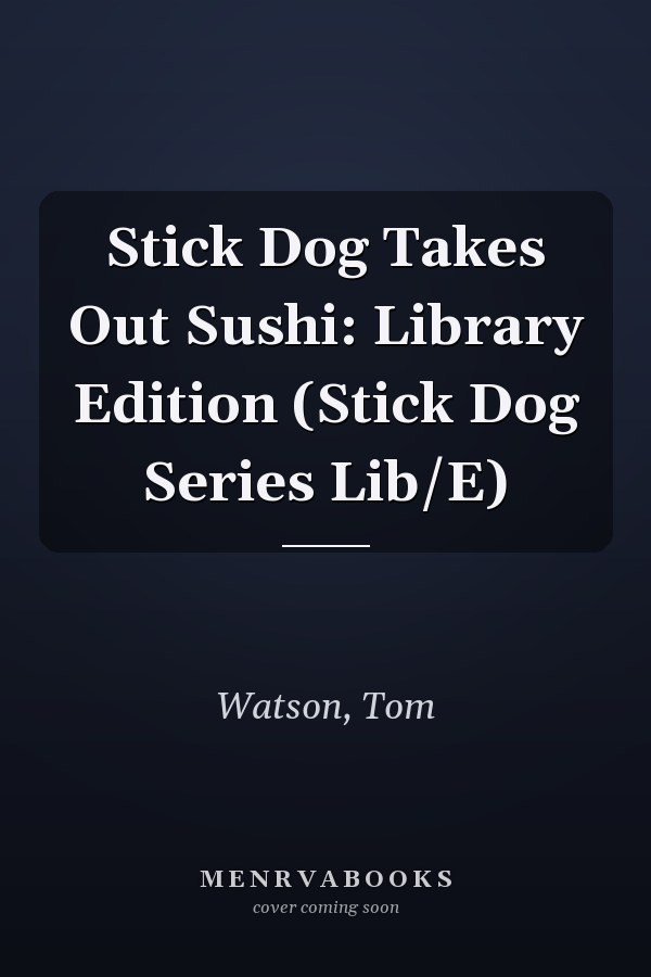 Stick Dog Takes Out Sushi: Library Edition (Stick Dog Series Lib/E)