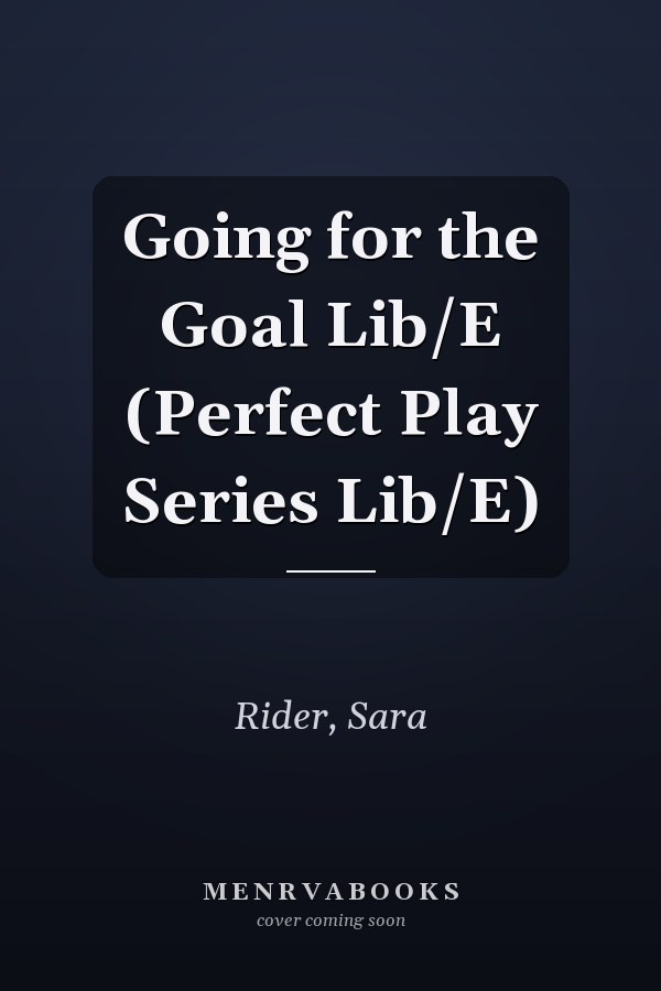 Going for the Goal Lib/E (Perfect Play Series Lib/E)
