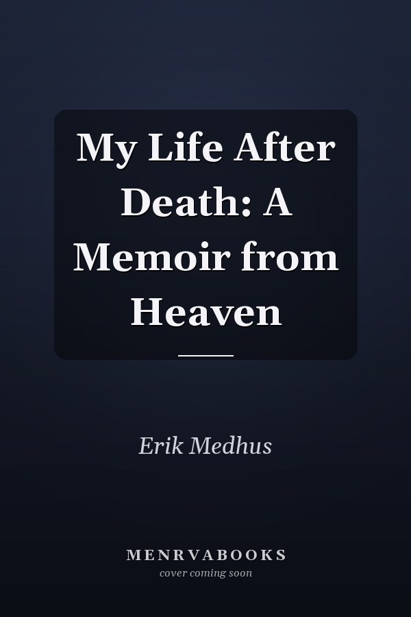 My Life After Death: A Memoir from Heaven