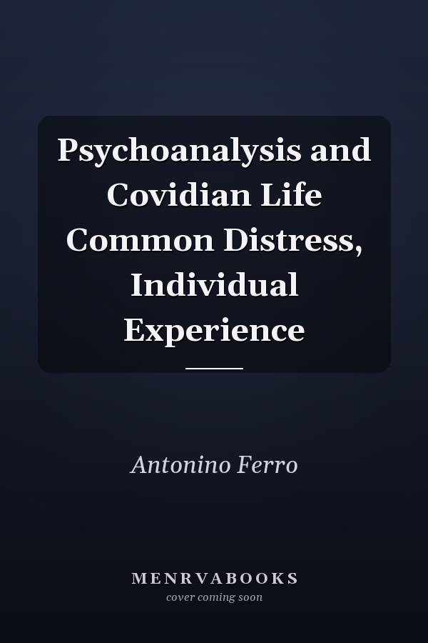 Psychoanalysis and Covidian Life Common Distress, Individual Experience