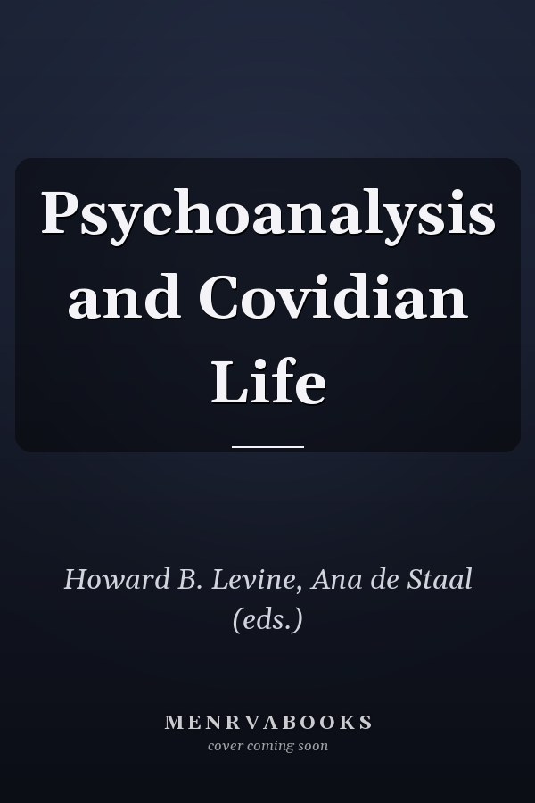 Psychoanalysis and Covidian Life