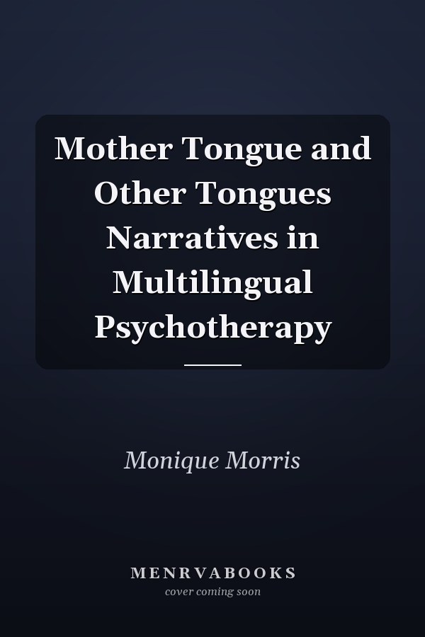 Mother Tongue and Other Tongues Narratives in Multilingual Psychotherapy