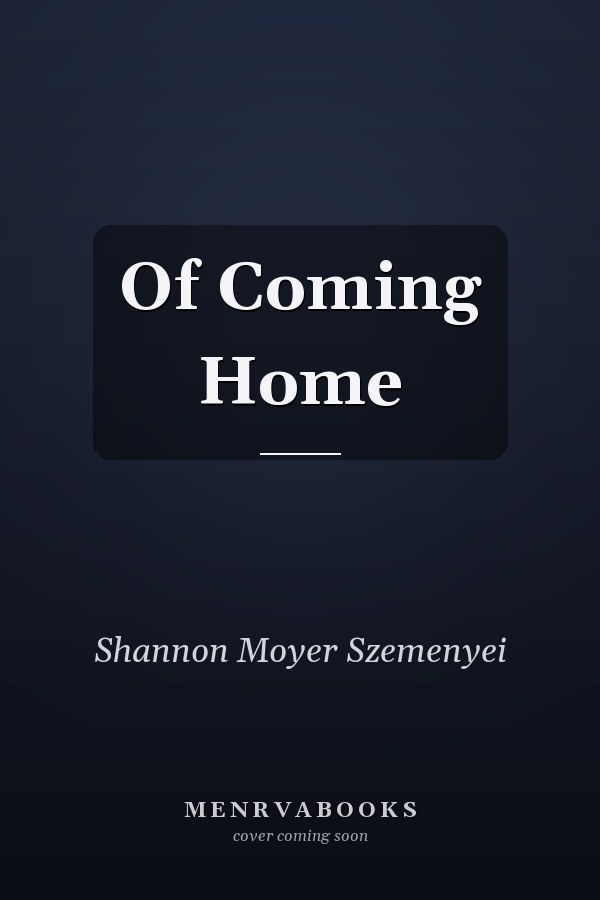 Of Coming Home