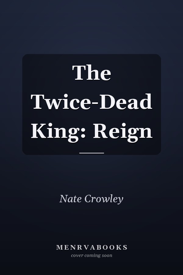 The Twice-Dead King: Reign
