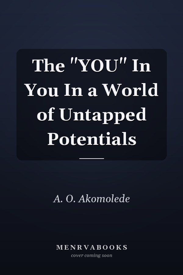 The "YOU" In You In a World of Untapped Potentials