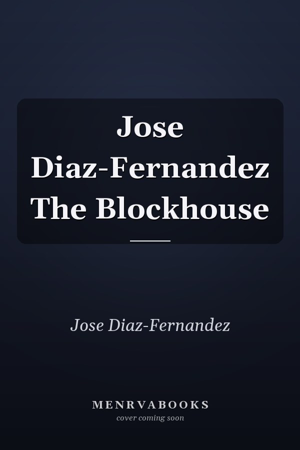 Jose Diaz-Fernandez The Blockhouse