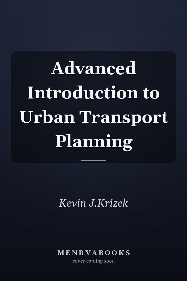 Advanced Introduction to Urban Transport Planning