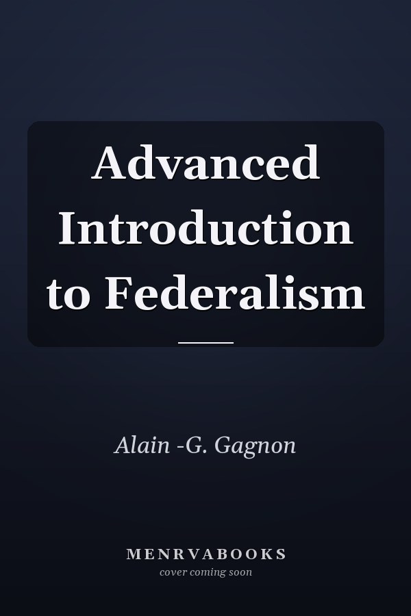 Advanced Introduction to Federalism