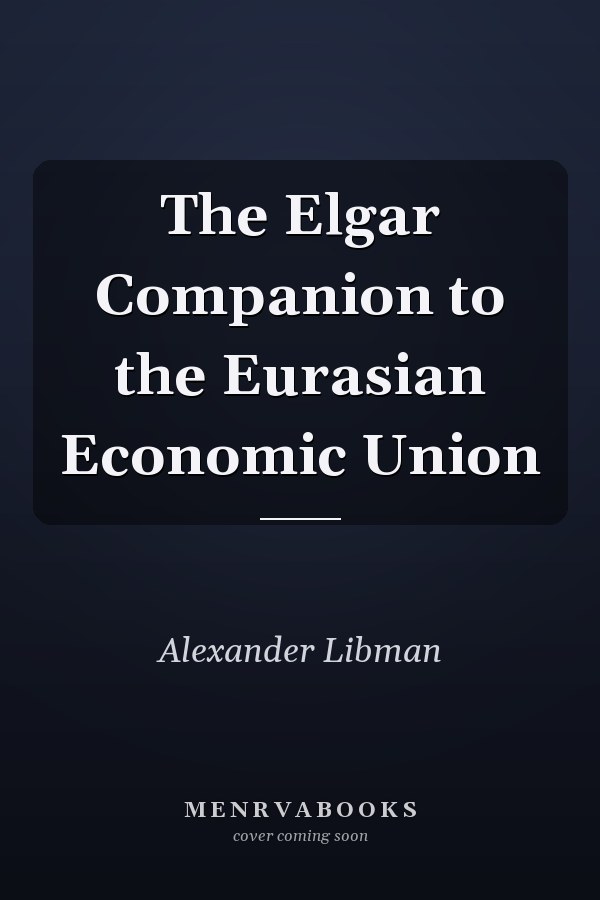The Elgar Companion to the Eurasian Economic Union