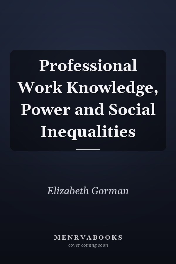 Professional Work Knowledge, Power and Social Inequalities