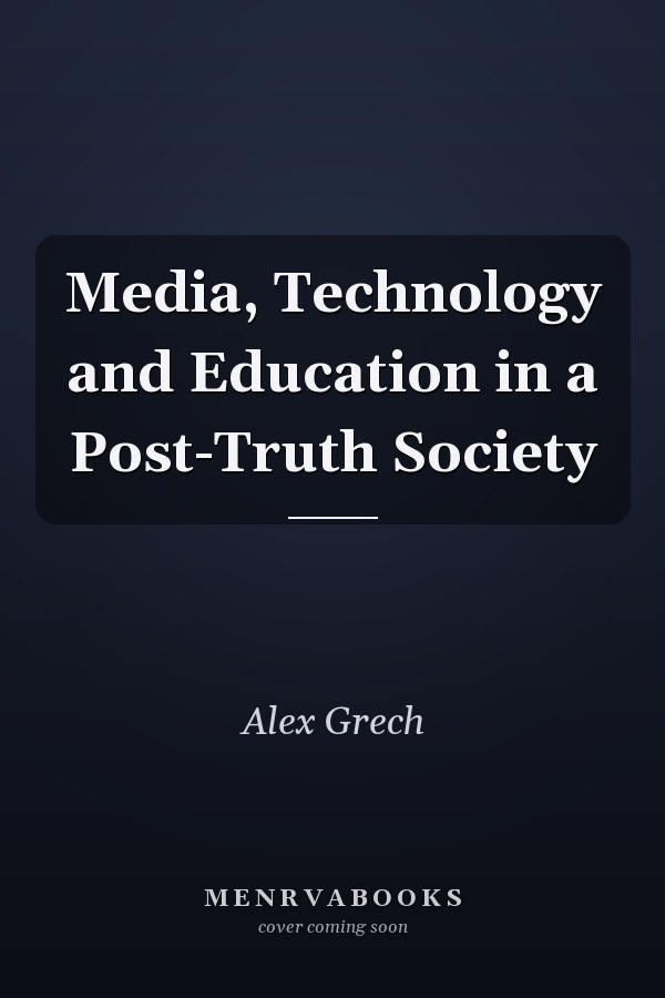 Media, Technology and Education in a Post-Truth Society