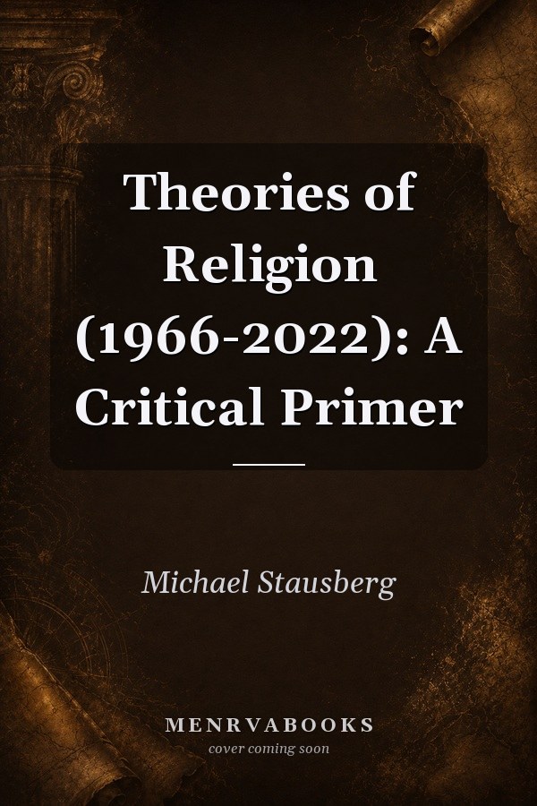 Theories of Religion (1966-2022): A Critical Primer