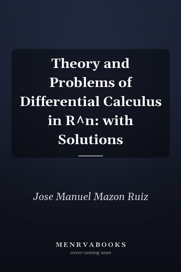 Theory and Problems of Differential Calculus in R^n: with Solutions