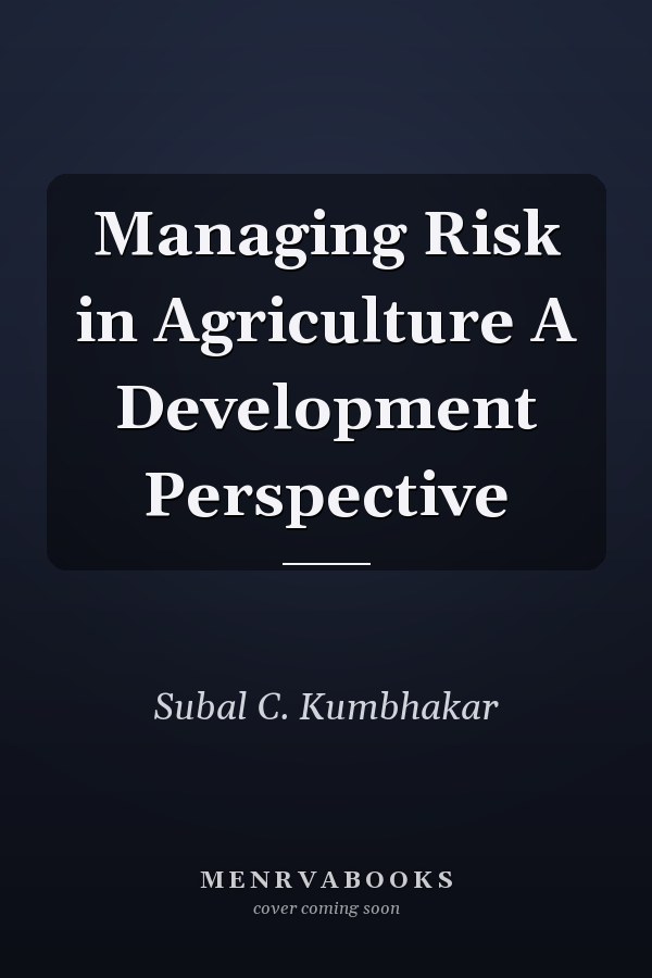 Managing Risk in Agriculture A Development Perspective