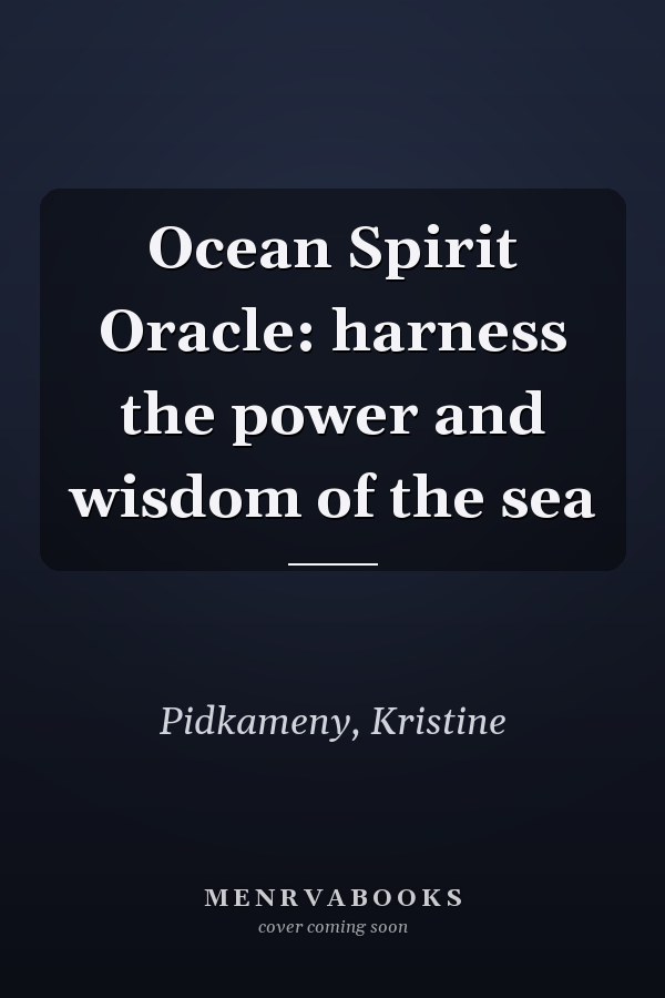 Ocean Spirit Oracle: harness the power and wisdom of the sea