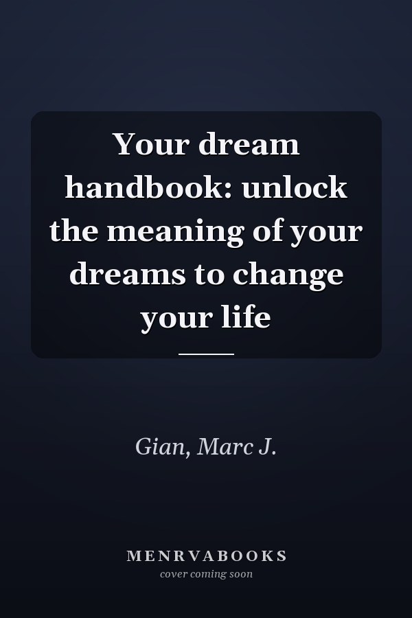Your dream handbook: unlock the meaning of your dreams to change your life