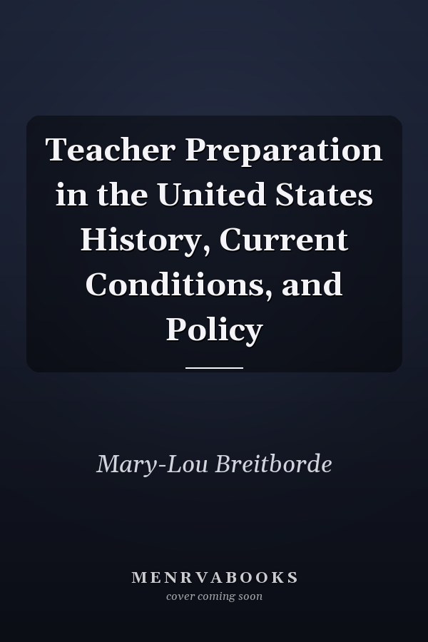 Teacher Preparation in the United States History, Current Conditions, and Policy