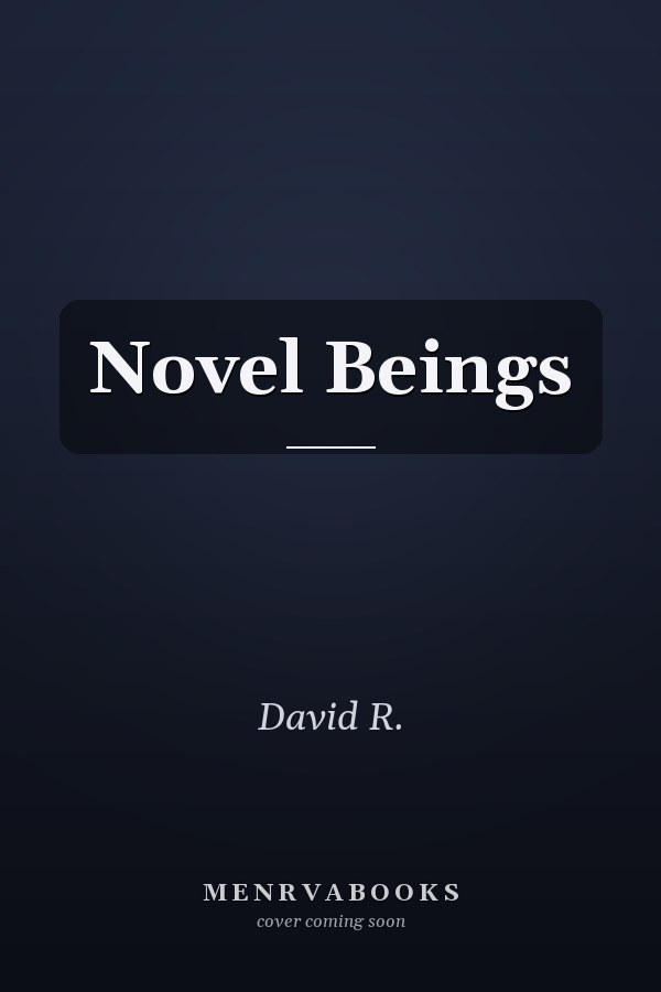 Novel Beings