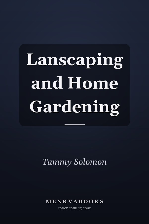 Lanscaping and Home Gardening