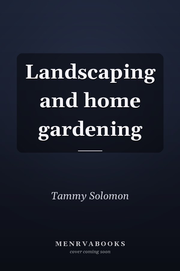 Landscaping and home gardening