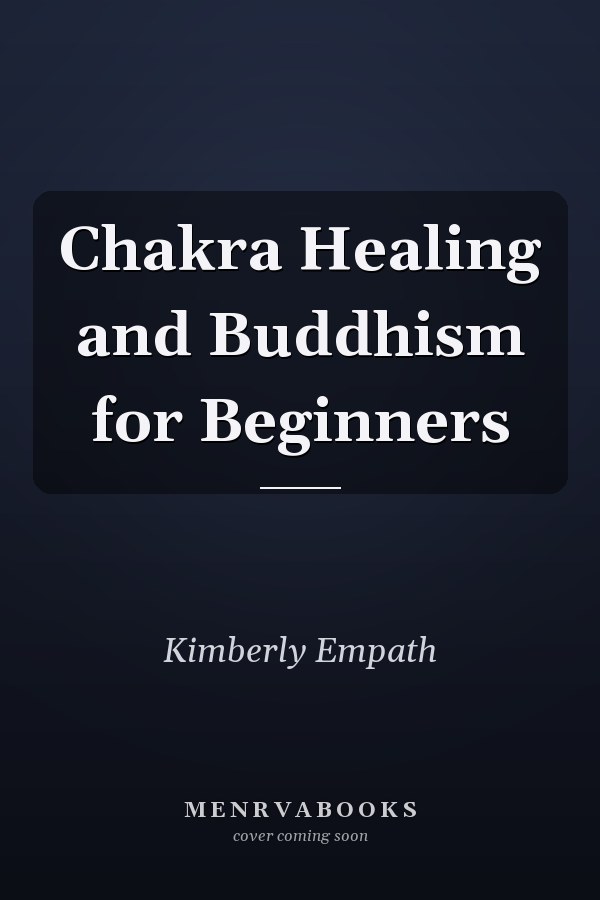 Chakra Healing and Buddhism for Beginners