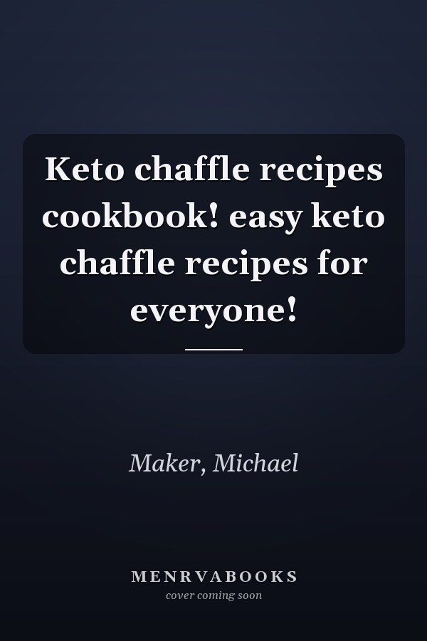 Keto chaffle recipes cookbook! easy keto chaffle recipes for everyone!