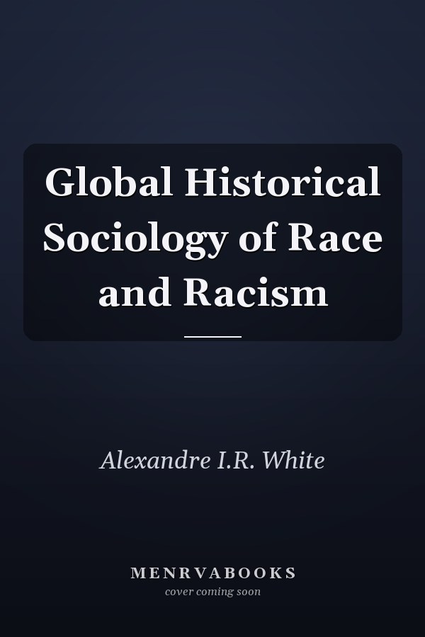 Global Historical Sociology of Race and Racism